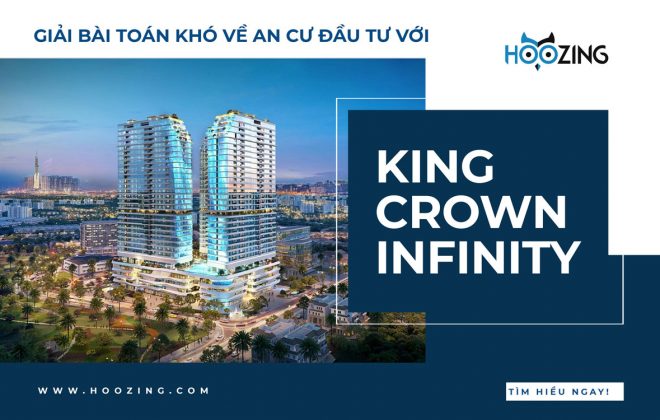 Giải bài toán khó về an cư – đầu tư với King Crown Infinity